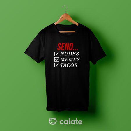 Playera "Send Tacos, Memes, Nudes"